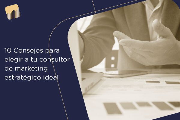 consejos para elegir a un consultor de marketing estratégico